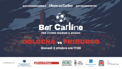 Bar Carlino 2025 | Bologna - Friburgo