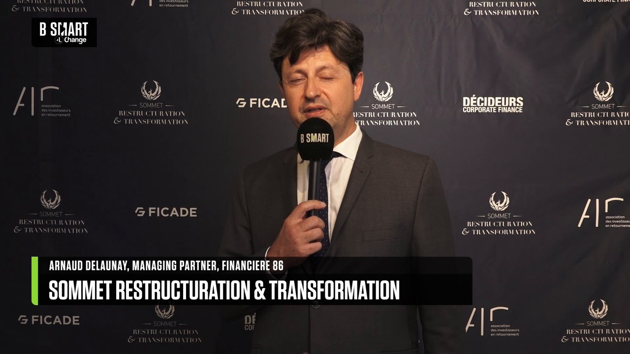 SOMMET RESTRUCTURATION & TRANSFORMATION - Interview de Arnaud Delaunay (FINANCIERE 86)