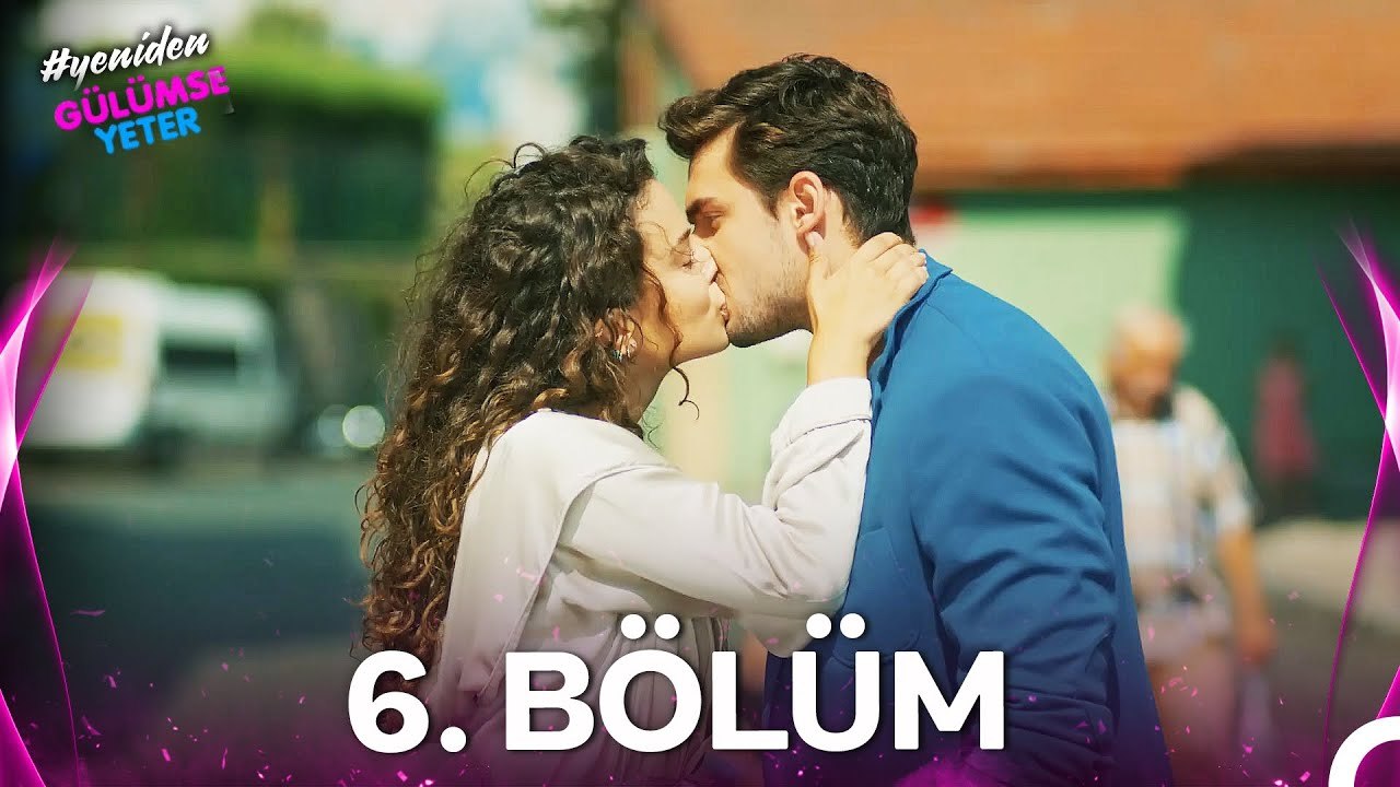 #YENİDEN Gülümse Yeter 6. Bölüm