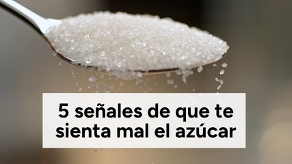 5 señales de que te sienta mal el azúcar