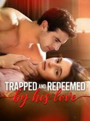 [Hot Drama 2025🔥] Trapped And Redeemed By His Love Full Movie