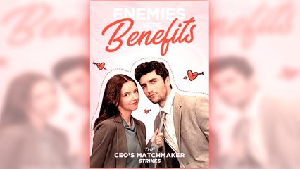 Enemies with Benefits - The CEO’s Matchmaker Strikes full short drama