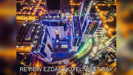 「TravelAZ」 Review Ezdan Hotel West Bay