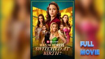 Was the Heiress Switched at Birth #FullMovie