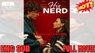 His Nerd Full Movie 2025