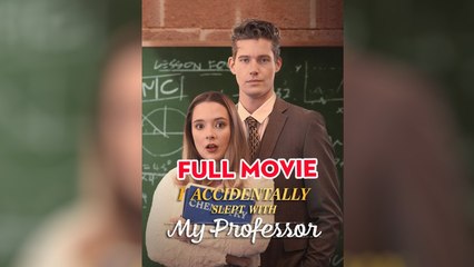 New I Accidentally Slept With My Professor - Full Movie