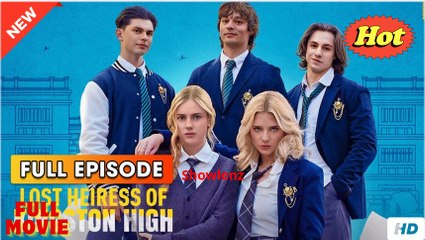 Lost Heiress of Kingston High (2025) - FULL WEBSITE FREE