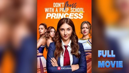 Don't Mess with a Prep School Princess #FullMovie