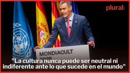 Pedro Sánchez: "La cultura no puede ser neutral ni indiferente ante lo que sucede en el mundo"
