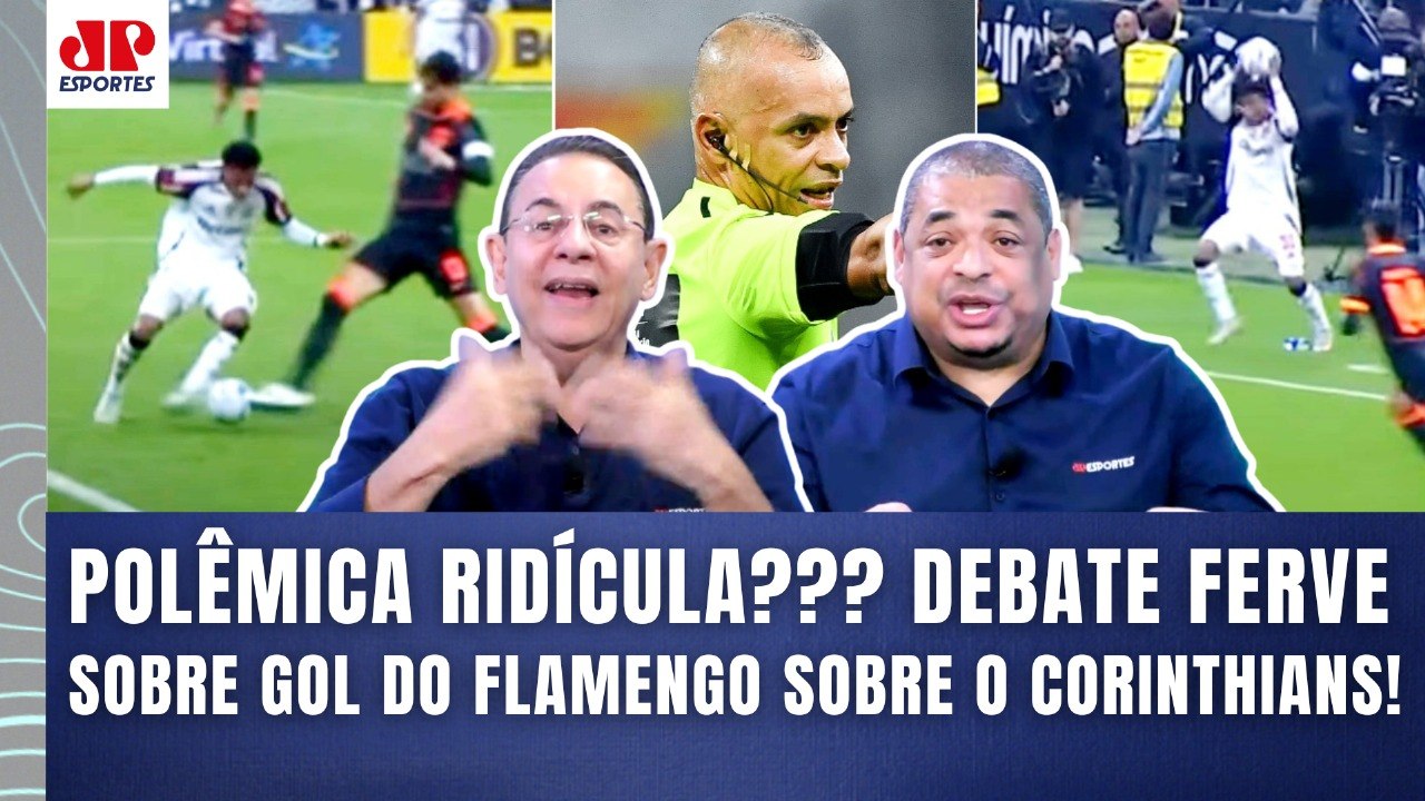 "PELO AMOR DE DEUS!!! O Corinthians RECLAMAR desse gol do Flamengo é..." FOI IRREGULAR ou é CHORORÔ?