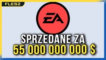 Electronic Arts sprzedane za 55mld $! - FLESZ