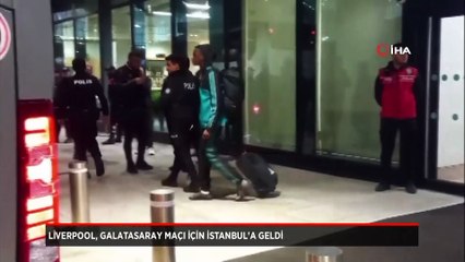 Liverpool, Galatasaray maçı için İstanbul'a geldi