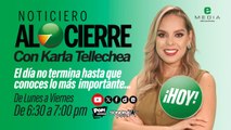 Noticiero Al Cierre con Karla Tellechea