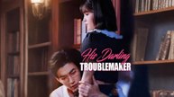 His Darling Troublemaker Full
