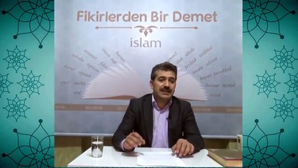 06. Dünya Hayatının Kıymeti ve Dünya Sevgisi I Fikirlerden Bir Demet