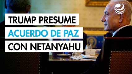 Trump presume que Netanyahu aceptó la propuesta de paz de EU para Gaza
