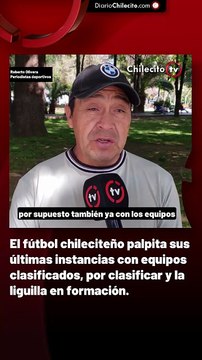 El fútbol chileciteño palpita sus últimas instancias con equipos clasificados, por clasificar y la liguilla en formación.
