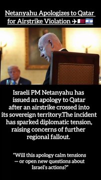 Netanyahu Apologizes to Qatar for Airstrike Violation ✈️🇶🇦🇮🇱