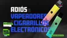 Adiós a los vapeadores y cigarrillos electrónicos; esta es la propuesta de reforma