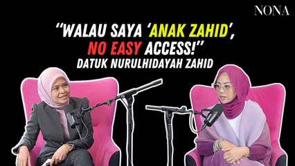 “Walau Saya ‘Anak Zahid’, No Easy Access!” - Datuk Nurulhidayah Zahid