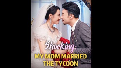 Shocking My Mom Married the Tycoon Full