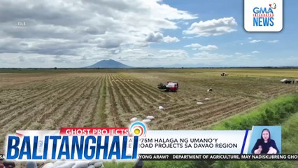 DA Sec. Tiu Laurel - May P75-M halaga ng umano'y ghost farm-to-market road projects sa Davao Region at Zamboanga City | Balitanghali