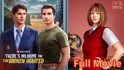 There's No Home For The Broken Hearted - Full Movie