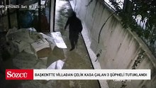 Başkentte villadan çelik kasa çalan 3 şüpheli tutuklandı