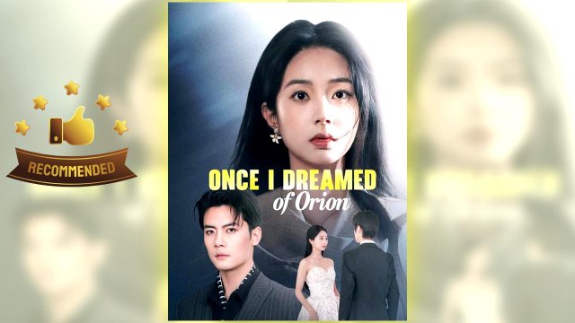 Once I Dreamed of Orion full short drama
