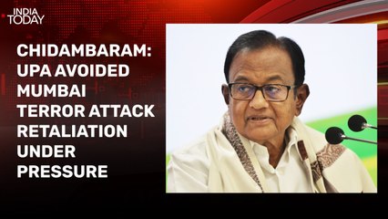 Chidambaram admits UPA did not retaliate against 26/11 attacks under US pressure
