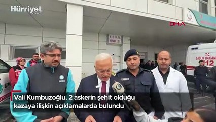 Vali Kumbuzoğlu, 2 askerin şehit olduğu, 1 sivilin öldüğü kazaya ilişkin açıklamalarda bulundu