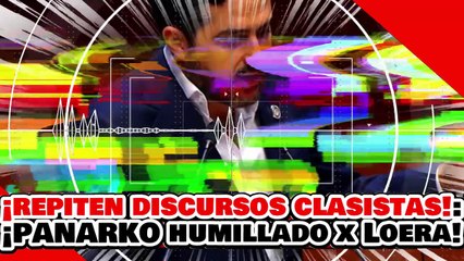 🔥🚨¡REPITEN DISCURSOS CLASISTAS! ¡NARKO PANISTA es HUMILLADO por LOERA con DATOS DUROS!