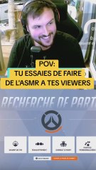 Quand tu essaies de faire de l'ASMR à tes viewers...