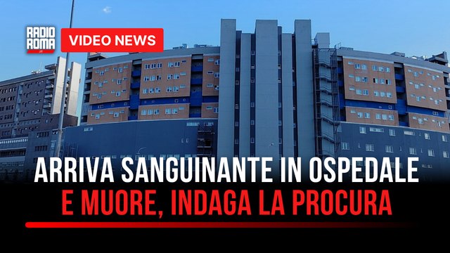Arriva sanguinante in ospedale e muore, indaga la Procura