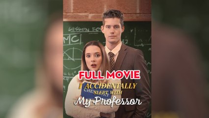 I Accidentally Slept With My Professor Dramabox Full Movie