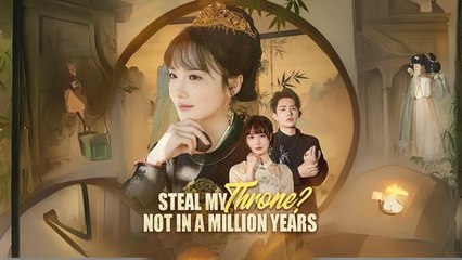 Steal My Throne Not In A Million Years