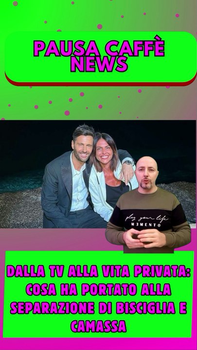 Dalla tv alla vita privata cosa ha portato alla separazione di Bisciglia e Camassa