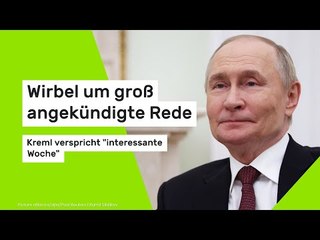 Wirbel um groß angekündigte Rede - Kreml verspricht "interessante Woche"