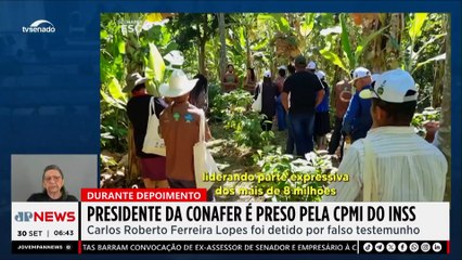 CPMI do INSS prende presidente da Conafer por mentir em depoimento