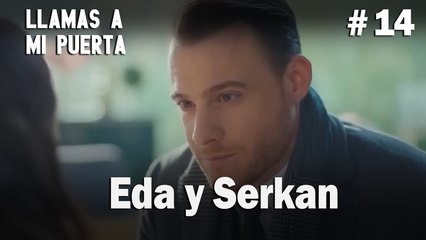 Eda y Serkan # 14 - Llamas a  MI Puerta