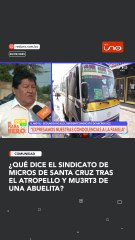 ¿Qué dice el sindicato de micros de Santa Cruz tras el atropello y mu3rt3 de una abuelita?