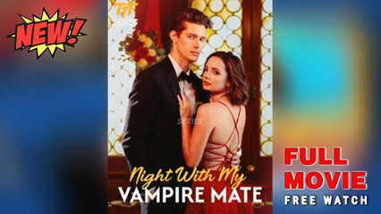 🔥 Night With My Vampire Mate (2025) - FULL [Eng Sub]