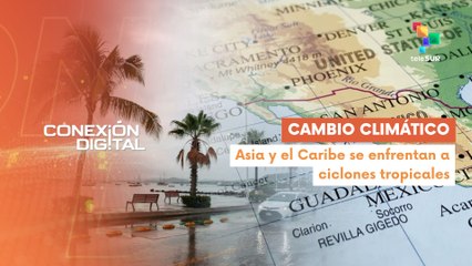 Conexión Digital 30-09 Países resienten el impacto del cambio climático