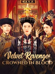 Velvet Revenge, Crowned in Blood  - Drama FULL MOVIES ENGLISH SUB