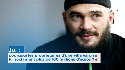 Jul : pourquoi les propriétaires  d'une villa varoise lui  réclament plus de 100 millions d'euros ?