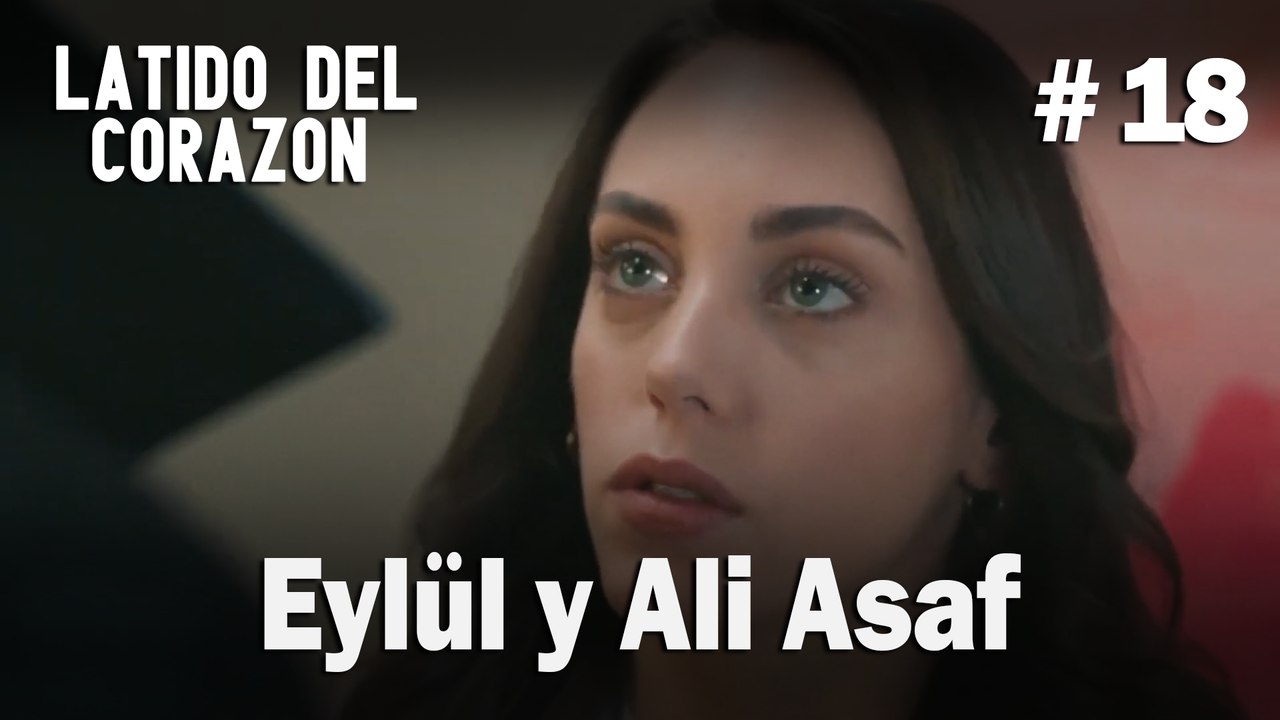 Eylül y Ali Asaf #18 - Latido Del Corazon