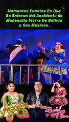 Momento exacto que se enteran del fatal accidente de muñequita flor's de bolivia y sus músicos