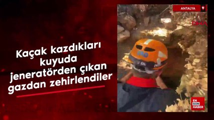 Antalya'da kaçak kazdıkları kuyuda, jeneratörden çıkan gazdan zehirlendiler