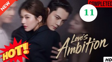 @@ Love's Ambition Episode 11 Engsub hot 2025