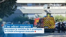 Une odeur suspecte provoque le malaise de  4 employés, la CPAM  d’Avignon évacuée